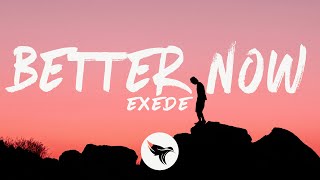 Exede - Better Now (Lyrics)