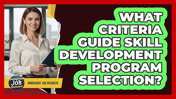 What Criteria Guide Skill Development Program Selection?