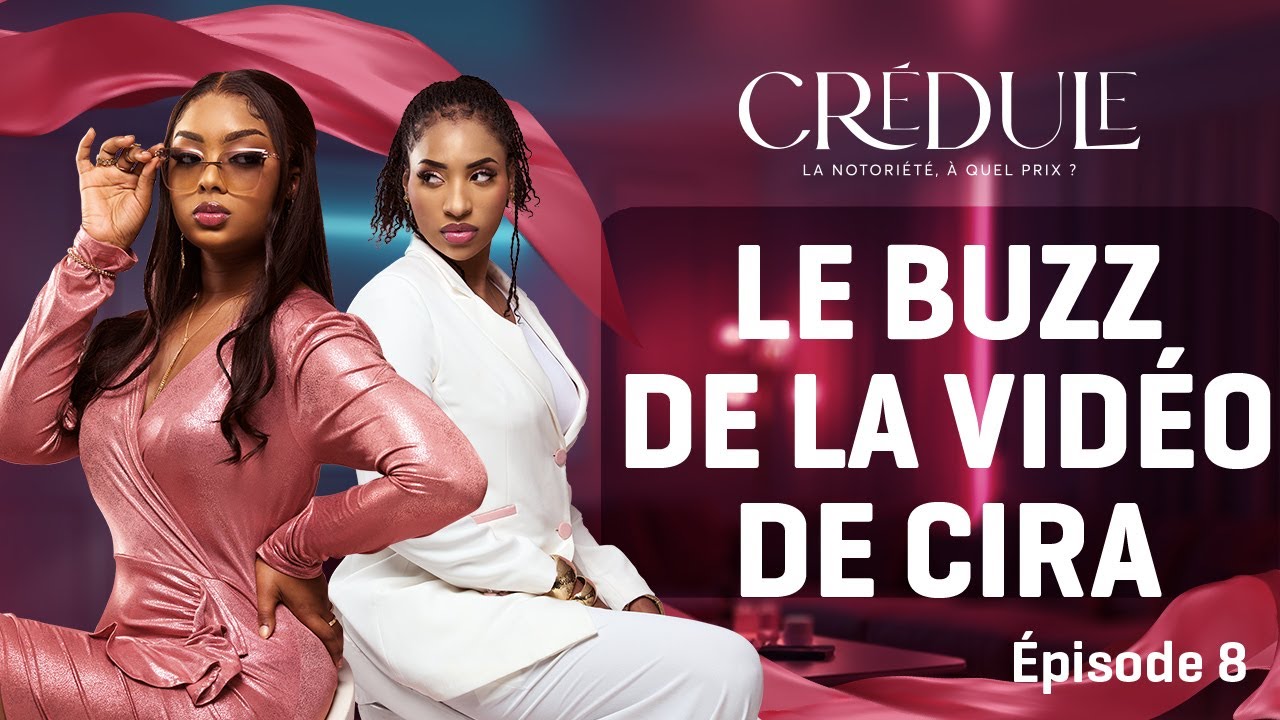 CRÉDULE — épisode 8 : LE BUZZ CRÉÉ PAR LA VIDÉO DE CIRA