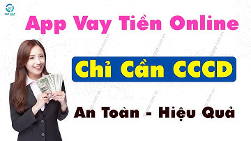 App vay tiền online bằng CCCD gắn chíp: Cách vay tiền online mới nhanh và an toàn nhất