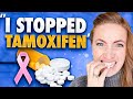 “What happened when I stopped Tamoxifen” (Shocking)