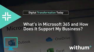 What's in Microsoft 365 and How Can It Support My Business