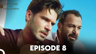 Black Pearl | Kala Moti in Urdu-Hindi Dubbed Episode 8 | Siyah İnci