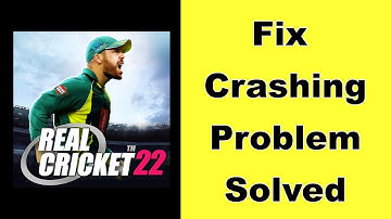How to Fix Real Cricket 22 App Keeps Crashing Problem on Android - Real Cricket 22 App Crash Error