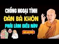 Chồng Ngoại Tình Ham Vui, Đàn Bà Khôn Phải Làm Điều Này | SC. Tâm Tâm ( nghe quá thấm )