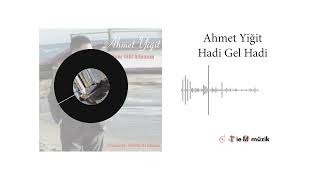 Ahmet Yiğit - Hadi Gel Hadi - 