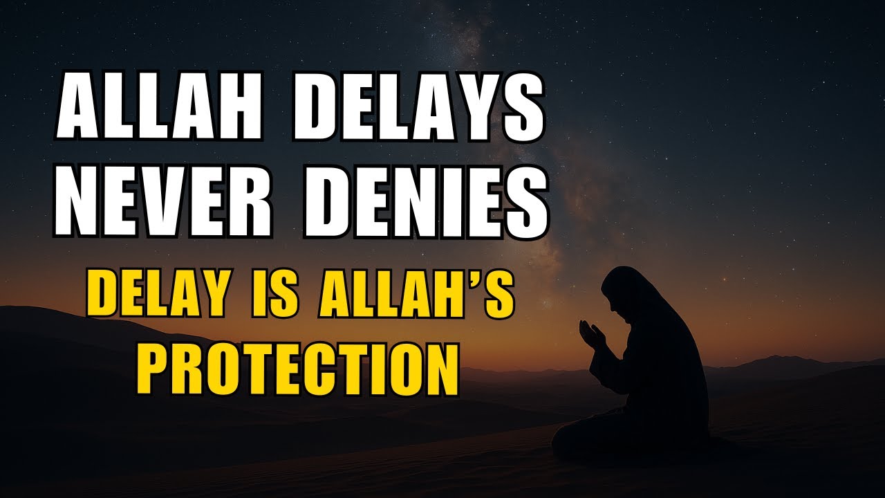 Delays Are Not Denials – Trust Allah’s Timing | Powerful Islamic Reminder for Hard Times