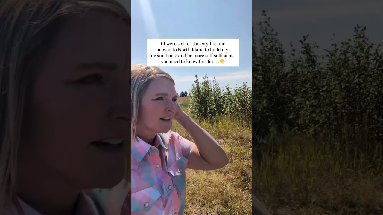 If I were sick of the city life and moved to North Idaho to build my dream home you need to know...