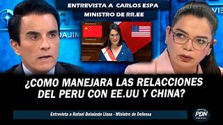 FOREIGN MINISTER CARLOS ESPA RESPONDS: HOW WILL HE MANAGE PERU’S RELATIONS WITH THE U.S. AND CHINA