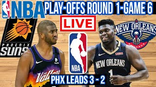 GAME 6 LIVE: PHOENIX SUNS vs NEW ORLEANS PELICANS | NBA PLAYOFFS ROUND 1 | PLAY BY PLAY