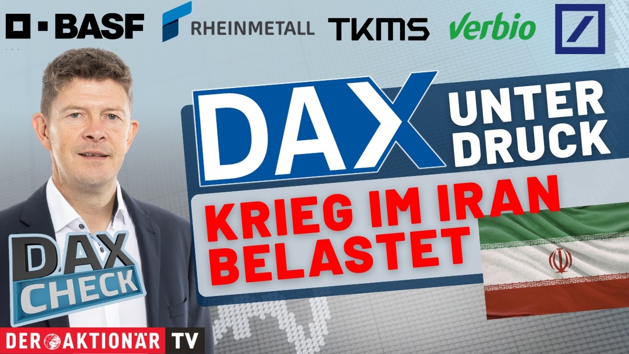 DAX-Check LIVE: BASF, Deutsche Bank, Rheinmetall, TKMS, Verbio im Fokus