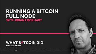 Brian Lockhart on Running a Bitcoin Full Node