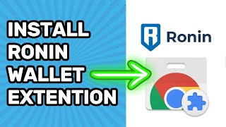 How to Install Ronin Wallet in Chrome Browser