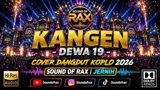 KANGEN – DEWA 19 | COVER DANGDUT KOPLO 2026 🔥 BASS JERNIH | SOUND OF RAX | VIRAL FYP