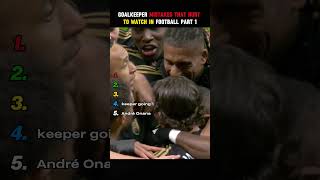 Goalkeeper Mistakes That Hurt To Watch in Football Part 1 #football #ranking #goalkeeper #shorts
