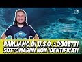 Parliamo di U.S.O. : oggetti sottomarini non identificati