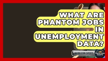 What Are Phantom Jobs In Unemployment Data? - Macroecon Experts