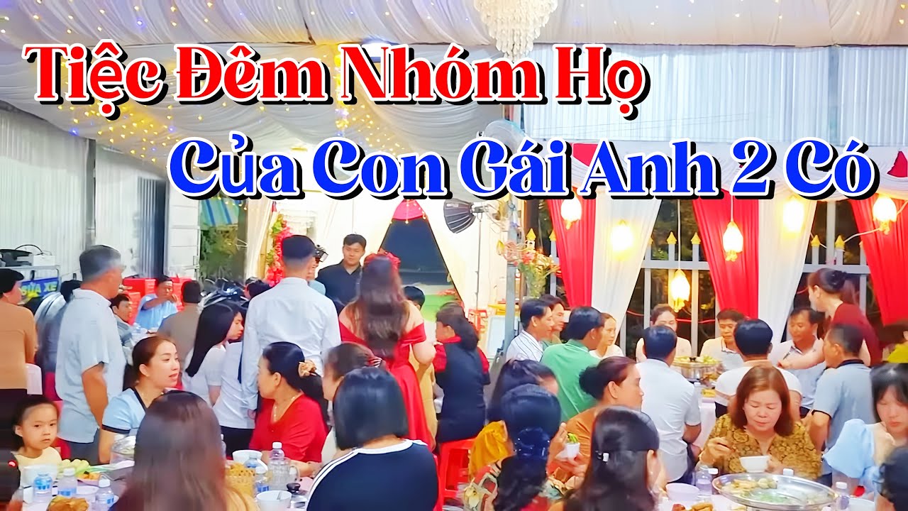BUỔI TIỆC ĐÊM NHÓM HỌ Của Con Gái Anh 2, Anh Em Sum Họp Tất Bật Chuẩn Bị Cho Ngày Vui Trọng Đại