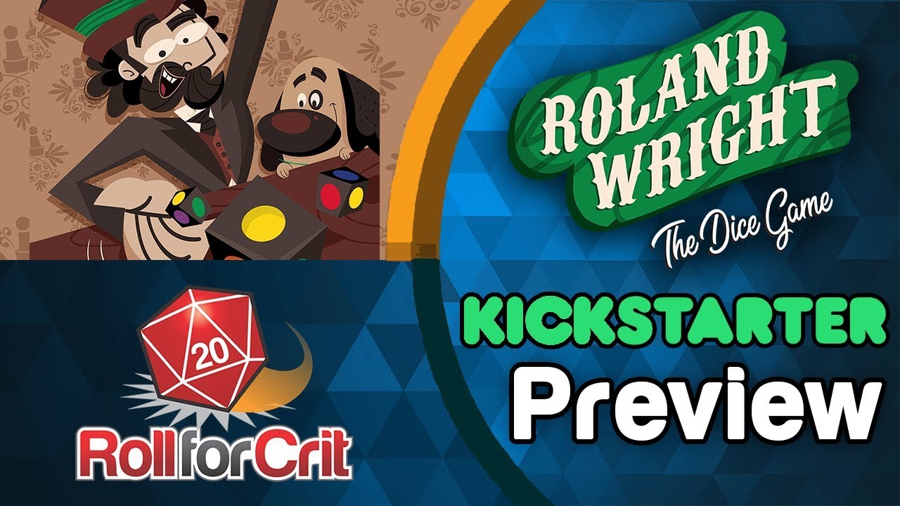 Roland Wright: The Dice Game Kickstarter Preview | Roll For Crit