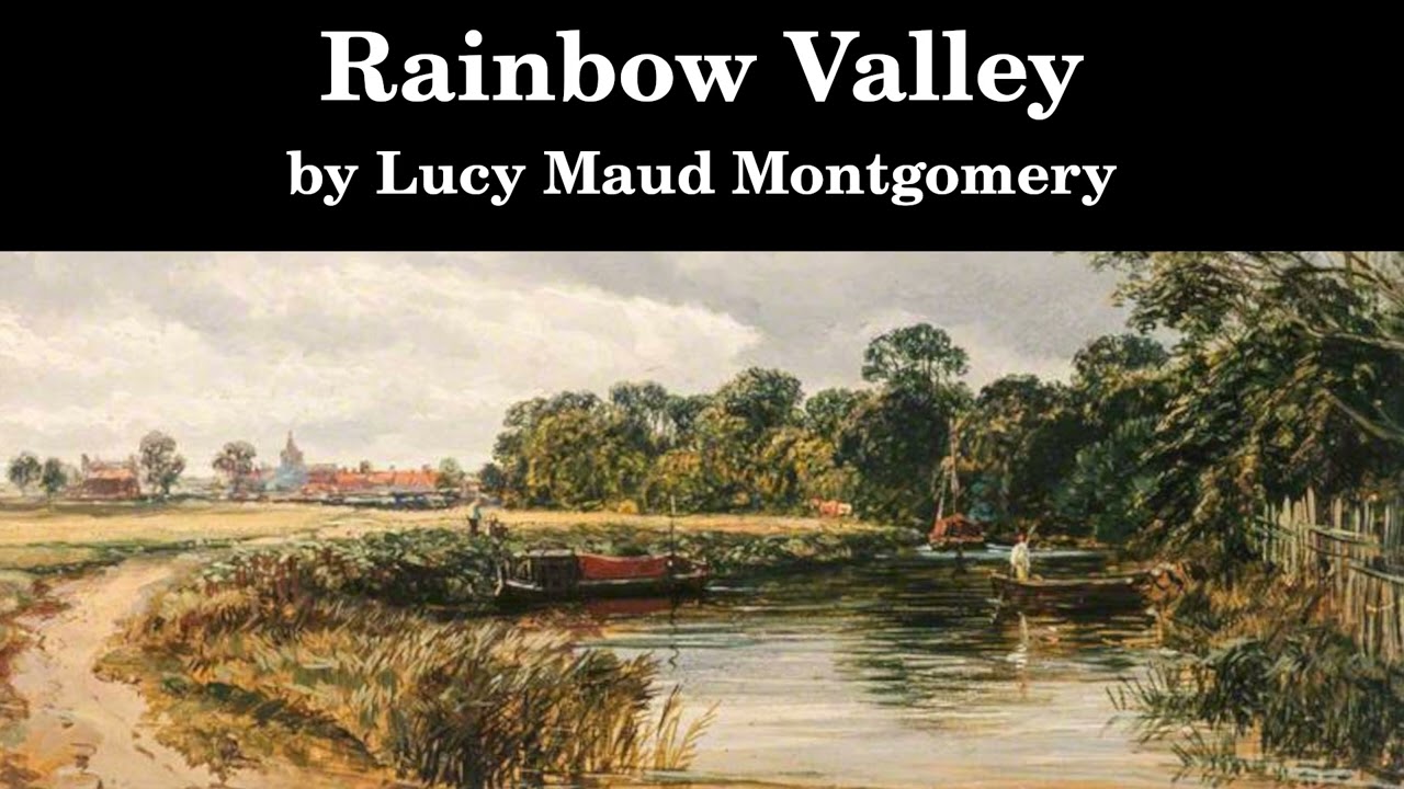 Rainbow Valley  Lucy Maud Montgomery  Full Length Audiobook  Read by Karen Savage