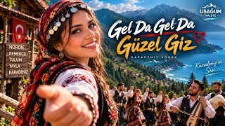 Gel Da Gel Da, Güzel Gız Karadeniz Horon Kemençe & Tulum Uşağum 