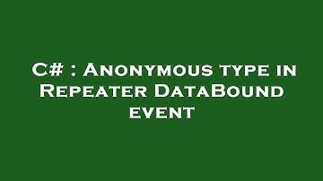 C# : Anonymous type in Repeater DataBound event