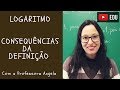 Logaritmo - Consequências da Definição - Vivendo a Matemática com a Professora Angela