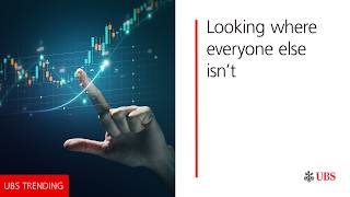 Looking where everyone else isn't | UBS Trending