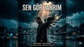 Sen Gör Tanrim Duygusal Arabesk ,Yürek Yakan Yeni Şarkımehmet Meydan Şarkıları