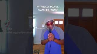 #Funnies: Why #BlackFolks Watched The TV Show #Cops