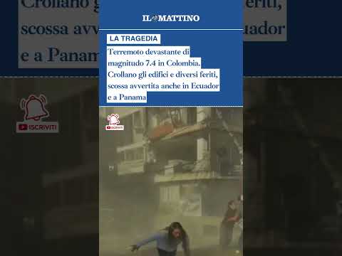 Video Terremoto devastante di magnitudo 7.4 in Colombia. Crollano gli edifici e diversi feriti