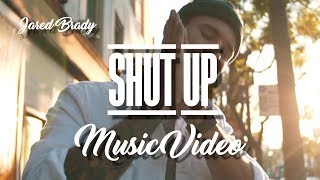 Jared Brady - Shut up | Directed by Luciano Picazo