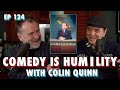 Comedy is Humility with Colin Quinn part 1 - Chazz Palminteri Show | EP 124