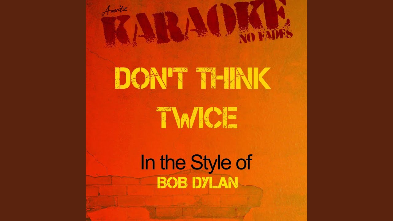 Don T Think Twice It S Alright In The Style Of Bob Dylan Karaoke Version Youtube