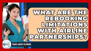 What Are The Rebooking Limitations With Airline Partnerships? - Travel Agents Playbook