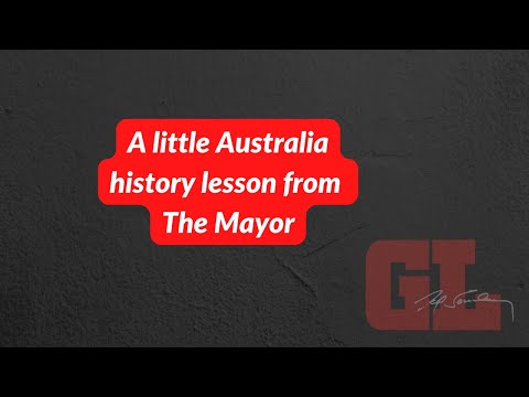 A little Australia history lesson from The Mayor