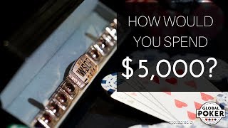 How Would You Spend $5,000 at the World Series of Poker?