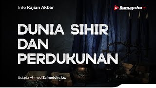 Info Kajian Akbar: Dunia Sihir dan Perdukunan - Ustadz Ahmad Zainuddin