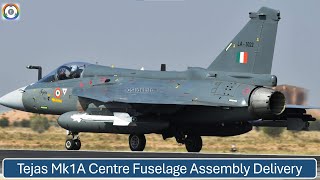 Tejas Mk1A Centre Fuselage Assembly Delivery