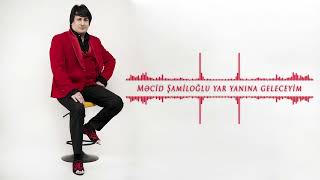 Mecid Şamiloğlu Yar Yanına Geleceğim