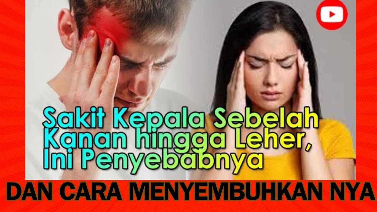 Sakit Kepala Sebelah Kanan hingga Leher, Ini Penyebabnya - YouTube