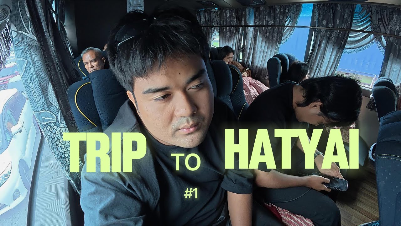 ”First Time Naik Bas ke Hatyai – 12 Jam Tak Boleh Tidur ” (PART 1)