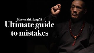 [ Shaolin Master ] THE ULTIMATE GUIDE TO MISTAKES - Master Shi Heng Yi