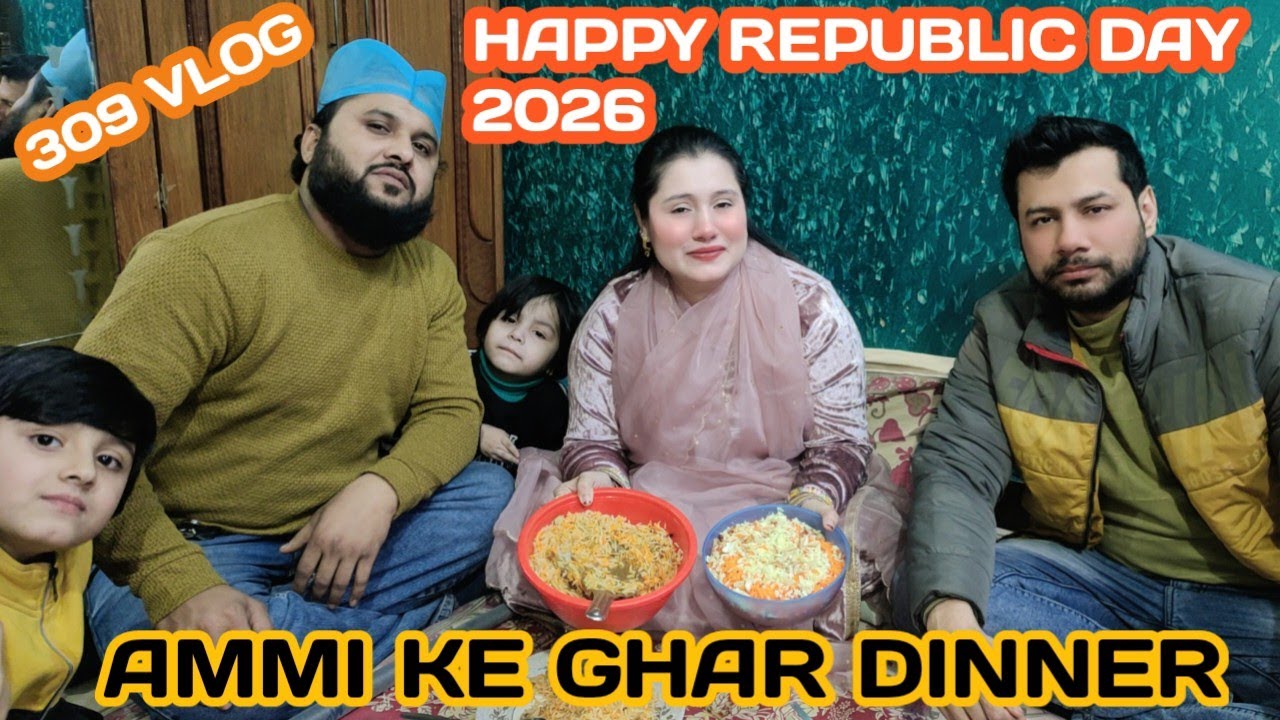 309 vlog || Happy Republic Day 2026 || ammi ke ghar dinner || zebakhanmalik family vlog❤️