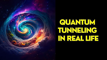 Quantum Tunneling In Real Life
