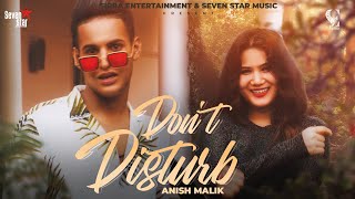 Dont Disturb Official Video Anish Malik Sirra Entertainment