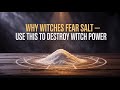 Why Witches Fear Salt — Use This to Destroy Witch Power | Motivation Advice