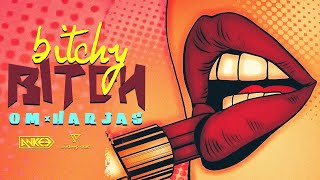 OM X HARJAS HARJAAYI - BITCHY BITCH 🍑PROD. BY ANKEE //LYRICAL VIDEO//