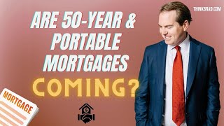 Are 50-Year & Portable Mortgages Coming? D.C. is Considering It!