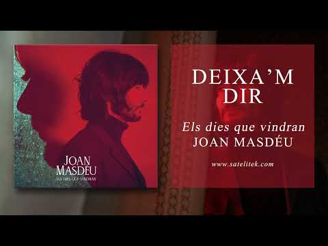 Joan Masdéu - Deixa'm dir (Àudio Oficial)